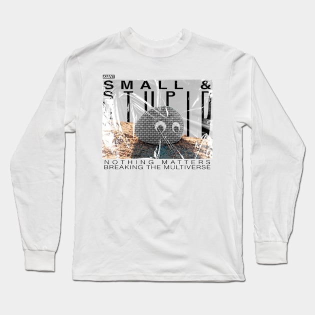 small and st*pid Long Sleeve T-Shirt by NxMercy